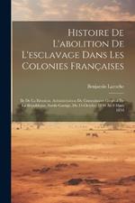 Histoire De L'abolition De L'esclavage Dans Les Colonies Françaises: Ile De La Réunion. Administration Du Commissaire Général De La République. Sarda Garrige, Du 13-Octobre 1848 Au 8 Mars 1850