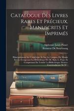 Catalogue Des Livres Rares Et Précieux, Manuscrits Et Imprimés: Principalement Sur L'amérique Et Sur Les Langues Du Monde Entier, Composant La Bibliothèque De M. Alph.-L. Pinart Et Comprenant En Totalité La Bibliothèque Mexico-Guatémalienne De M...