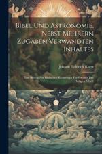 Bibel und Astronomie, nebst mehrern Zugaben verwandten Inhaltes: Eine Beitrag zur biblischen Kosmologie für Freunde der heiligen Schrift