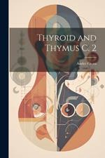 Thyroid and Thymus C. 2