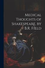 Medical Thoughts of Shakespeare, by B.R. Field