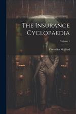 The Insurance Cyclopaedia; Volume 1