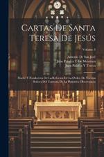 Cartas De Santa Teresa De Jesús: Madre Y Fundadora De La Reforma De La Orden De Nuestra Señora Del Carmen, De La Primitiva Observancia; Volume 3