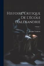 Histoire Critique De L'école D'alexandrie; Volume 1