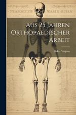 Aus 25 Jahren Orthopaedischer Arbeit