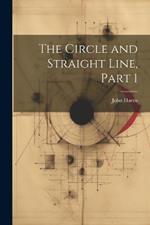 The Circle and Straight Line, Part 1