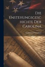 Die Enstehungsgeschichte Der Carolina