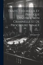 Traité Théorique Et Pratique D'instruction Criminelle Et De Procédure Pénale; Volume 1