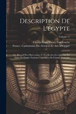 Description De L'égypte: Ou, Recueil Des Observations Et Des Recherches Qui Ont Été Faites En Égypte Pendant L'expédition De L'armée Française; Volume 17