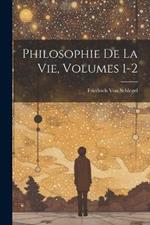 Philosophie De La Vie, Volumes 1-2