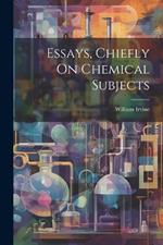 Essays, Chiefly On Chemical Subjects