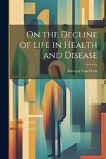 On the Decline of Life in Health and Disease