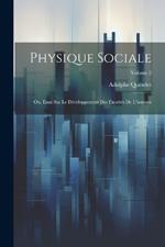 Physique Sociale: Ou, Essai Sur Le Développement Des Facultés De L'homme; Volume 2