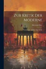 Zur Kritik Der Moderne: Gesammelte Aufsätze. Erste Reihe