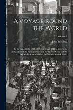 A Voyage Round the World: In the Years 1800, 1801, 1802, 1803, and 1804, in Which the Author Visited the Principal Islands in the Pacific Ocean and the English Settlements of Port Jackson and Norfolk Island; Volume 1