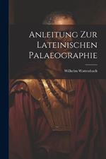 Anleitung zur Lateinischen Palaeographie