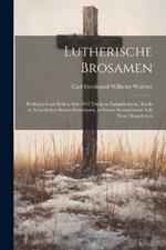 Lutherische Brosamen: Predigten Und Reden, Seit 1847 Theils in Pamphletform, Theils in Zeitschriften Bereits Erschienen, in Einem Sammelband Aufs Neue Dargeboten