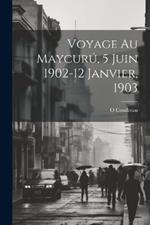 Voyage Au Maycurú, 5 Juin 1902-12 Janvier, 1903