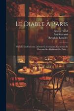 Le Diable À Paris: Paris Et Les Parisiens: Moeurs Et Coutumes, Caractères Et Portraits Des Habitants De Paris ...