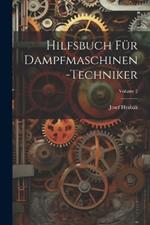 Hilfsbuch Für Dampfmaschinen-Techniker; Volume 2