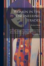 Women in the Engineering Trades: A Problem, a Solution, and Some Criticisms; Being a Report Based On an Enquiry by a Joint Committee of the Fabian Research Department and the Fabian Women's Group. by Barbara Drake