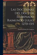 Las Doctrinas Del Doctor Iluminado Raimundo Lulio. 1270-1315