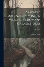 Voyages Imaginaires, Songes, Visions, Et Romans Cabalistiques; Ornés De Figures