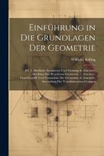 Einführung in Die Grundlagen Der Geometrie: Bd. 5. Abschnitt. Kongruenz Und Messung. 6. Abschnitt. Abschlues Der Projektiven Geometrie. 7. Abschnitt. Grundbegriffe Und Grundsätze Der Geometrie. 8. Abschnitt. Anwendung Der Transformations-Gruppen