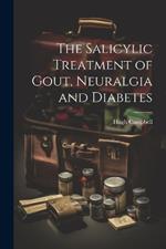 The Salicylic Treatment of Gout, Neuralgia and Diabetes