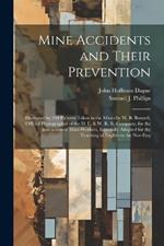 Mine Accidents and Their Prevention: Illustrated by 200 Pictures Taken in the Mines by W. B. Bunnell, Official Photographer of the D. L. & W. R. R. Company, for the Instruction of Mine-Workers, Especially Adapted for the Teaching of English to the Non-Eng