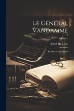 Le Général Vandamme: Et Sa Correspondance; Volume 1