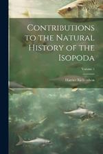 Contributions to the Natural History of the Isopoda; Volume 1