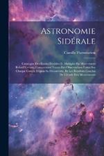 Astronomie Sidérale: Catalogue Des Étoiles Doubles Et Multiples En Mouvement Relatif Certain, Comprenant Toutes Les Observations Faites Sur Chaque Couple Depuis Sa Découverte, Et Les Résultats Conclus De L'étude Des Mouvements