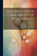 Text-Book of the Embryology of Invertebrates; Volume 1
