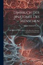 Lehrbuch Der Anatomie Des Menschen: Bd. Allgemeiner Teil, Lehre Von Den Knochen, Händern, Muskeln Und Eingeweiden