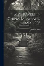 My Travels in China, Japan and Java, 1903