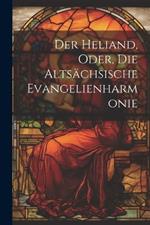 Der Heliand, Oder, Die Altsächsische Evangelienharmonie