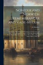 Norfolk and Norwich Remembrancer and Vade-Mecum: Containing a Brief Statistical Description of The County and City; a Chronological Retrospect of The Most Remarkable Events Which Have Occurred ... From 1701 to 1821 ... Also, an Index Villaris; With The