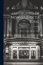 Les Oeuvres De Monsieur De La Fosse: Polixene. Manlius Capitolinus. Thesée