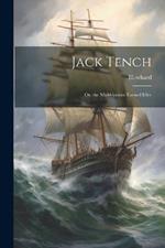 Jack Tench: Or, the Midshipman Turned Idler