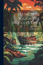 Young Will Watch, The Smuggler King: Beautifull Illustrated