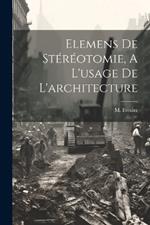 Elemens De Stéréotomie, A L'usage De L'architecture