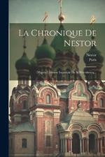 La Chronique De Nestor: D'après L'édition Impériale De St Pétersbourg...
