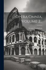 Opera Omnia, Volume 2...