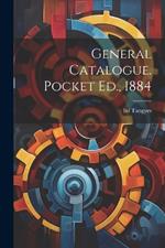 General Catalogue. Pocket Ed., 1884