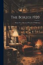 The Borzoi 1920: Being a Sort of Record of Five Years' Publishing