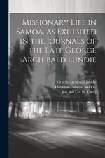 Missionary Life in Samoa, as Exhibited in the Journals of the Late George Archibald Lundie