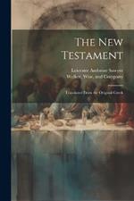 The New Testament: Translated From the Original Greek