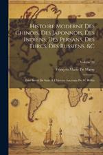 Histoire Moderne Des Chinois, Des Japonnois, Des Indiens, Des Persans, Des Turcs, Des Russiens, &c: Pour Servir De Suite À L'histoire Ancienne De M. Rollin; Volume 22