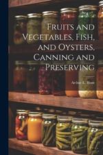 Fruits and Vegetables, Fish, and Oysters, Canning and Preserving